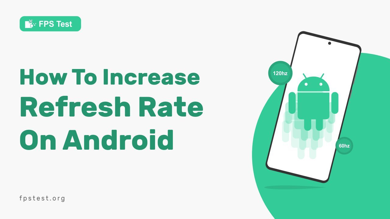 Steps to increase refresh rate on Android